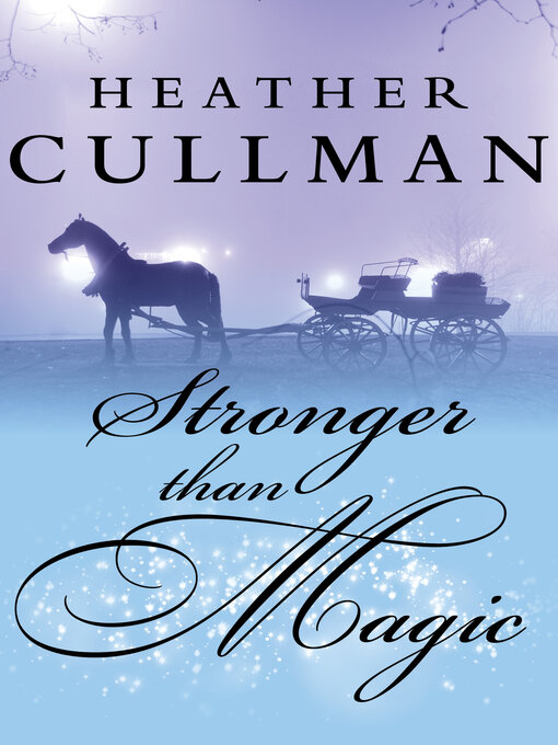 Title details for Stronger Than Magic by Heather Cullman - Available